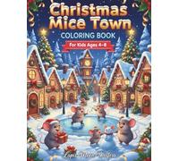 Christmas Mice Town Coloring Book for Kids Ages 4-8: Cute Holiday Mice Scenes, Fun Winter Coloring Pages & Easy Christmas Designs