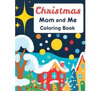 Christmas: Mom and Me Coloring Book: created to support quality bonding time, each page features two mirrored images-one for mom and one for her ... without flipping or twisting the book
