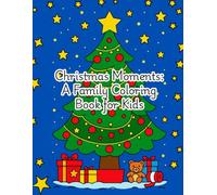 Christmas Moments: A Family Coloring Book for Kids: 30 fun and easy holiday scenes to color - families, pets, gifts, and Christmas joy!