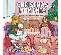 Christmas Moments: Cute & Comfy Coloring Book, 30 Cozy Holiday Coloring Pages with Festive Winter Scenes for Adults and Teens