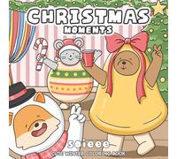 Christmas Moments: Cute Winter Coloring Book (Stress Relief and Relaxation for Adults and Teens Featuring Animals Enjoying a Cosy Holiday Season) (Soieee Coloring Books)