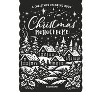 Christmas Monochrome: A Christmas Coloring Book: One-Color Monochrome Designs for Adults & Teens (Monochrome Mindfulness)