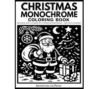 Christmas Monochrome Coloring Book: Still and Slow Coloring Book - A Black Monochrome Christmas Collection with 50 Relaxing Holiday Designs to Color