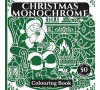 Christmas Monochrome Colouring Book: 50 Festive Designs to Enjoy in Any One Colour for Calm and Relaxation