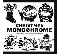 Christmas Monochrome One Color Coloring Book For Adults & Teens: 51 Festive Black & White Illustrations For Stress Relief & Relaxation