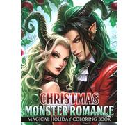 Christmas Monster Romance Coloring Book: Dark Lovers Coloring Pages Featuring Shadowed Creatures, Forbidden Bonds, and Chilling Winter Night Scenes for Adults to Enjoy