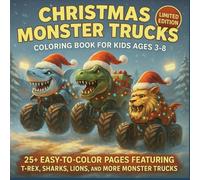 CHRISTMAS MONSTER TRUCKS COLORING BOOK FOR KIDS AGES 3-8: 25+ EASY TO COLOR PAGES FEATURING T-REX, SHARK, LION, AND MORE MONSTER TRUCKS
