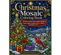 Christmas Mosaic Coloring Book: 31 Festive Stained-Glass-Inspired Designs of Santa, Angels, Cardinals, Snowy Villages, and Holiday Cheer