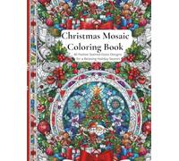 Christmas Mosaic Coloring Book: 40 Festive Stained-Glass Designs for a Relaxing Holiday Season (Christmas Coloring Book)