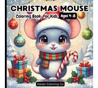 Christmas Mouse Coloring Book for Kids Ages 4-8: Adorable Holiday Mouse Coloring Pages - Perfect Christmas Activity for Children (cute christmas animals coloring book)