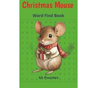 Christmas Mouse Word Find Book: A festive word search adventure through the eyes of a curious Christmas Mouse-celebrating cozy traditions, sweet ... wonder. (Christmas Season Word Search Books)