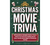 Christmas Movie Trivia: 700 Questions, Multiple Choice, True or False & Fun Facts for Holiday Movie Fans, Family Game Night & Christmas Parties (Christmas and Advent Trivia)