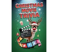 Christmas Movie Trivia: Test Your Holiday Film Knowledge with 400 Fun Questions for Movie Lovers, Families, and Christmas Party Nights