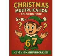 Christmas Multiplication Coloring Book for Kids: ×2 ×5 ×10 Math Facts Learning & Holiday Coloring Fun Workbook (Christmas Coloring Fun Series)