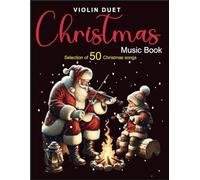 Christmas Music Book For Violin Duet: Selection of 50 Christmas songs