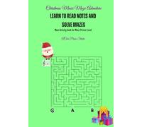 Christmas Music Maze Adventure: Read Notes on the Music Staff While Solving Mazes: Read notes on the music staff with maze activity book for kids age 4- 8