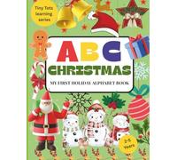 Christmas: My first Holiday Alphabet Book: joyful A to Z journey of Christmas words and pictures for little learners (Tiny Tots Learning Series)