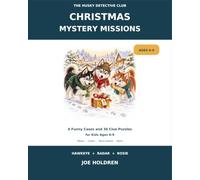 Christmas Mystery Missions: 6 Funny Cases and 36 Clue Puzzles for Kids Ages 6-9 (The Husky Detective Club)