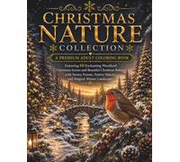 Christmas Nature Collection: A Premium Adult Coloring Book Featuring 60 Enchanting Woodland Christmas Scenes and Beautiful Christmas Robins with Snowy ... Winter Landscapes (The Christmas Collection)