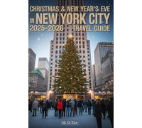 Christmas & New Year's Eve In New York City 2025-2026 Travel Guide: Plan, Explore, And Celebrate Holiday Season In The United States’ Magical City