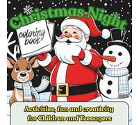 Christmas Night coloring book: Activities, fun and creativity for Children and Teenagers