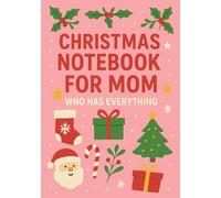 Christmas Notebook for Mom Who Has Everything | A5 Grid Journal with Personalized Back Cover Wishes: Thoughtful & Festive Holiday Gift for Moms Who Never Want Anything
