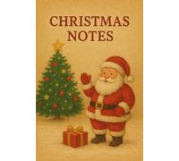 Christmas Notes: A Holiday Lined Journal for Festive Moments: Perfect for Holiday Planning, Gift Lists, Family Memories & Winter Reflections