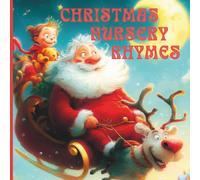 CHRISTMAS NURSERY RHYMES: 30 Sweet Christmas Rhymes (3 - 6) Bedtime Rhymes for Little Dreamers