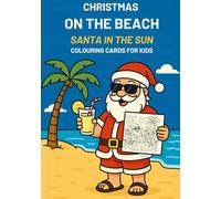 Christmas on the Beach: Santa in the Sun Colouring Cards for Kids: Fun Summer Christmas Cards to Colour, Cut Out, and Give - Featuring Beach Santa, ... Holiday Scenes (Christmas Colouring Cards)