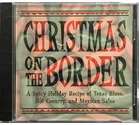 Christmas on the Border: A Spicy Holiday Recipe of Texas Blues, Hot Country, and Mexican Salsa