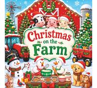 Christmas on the Farm: A Fun Holiday Coloring Book for Kids Ages 4-10 Filled with Cute Farm Animals, Tractors, Barns, Christmas Trees, and Cozy Country Christmas Adventures
