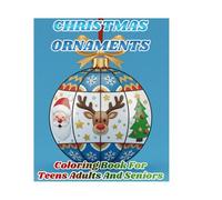 Christmas Ornament Coloring Book: For Teens Adults And Seniors: 50 Christmas Tree Balls To Color | Fun And Relaxing Designs | Christmas Stress Relief
