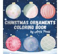 Christmas Ornaments Coloring Book: Festive Designs of Ornaments, Mandalas & Holiday Scenes | Relaxing Christmas Coloring Book for Kids, Adults & Families | Holiday Fun & Stress Relief
