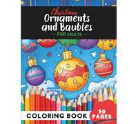 Christmas Ornaments Coloring Book for Adults: 50 coloring pages - elegant holiday baubles to color and unwind (Adult Coloring Books: Fun & Relaxing)