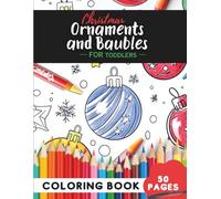 Christmas Ornaments Coloring Book for Toddlers Ages 1-3: 50 coloring pages - big simple ornaments for tiny hands (Coloring Books for Toddlers Ages 1-3)