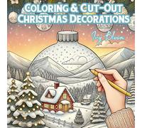 Christmas Ornaments: Coloring & Cut-Out Christmas Decorations for Kids and Adults.: Relax, Color & Create Beautiful Christmas Ornaments for Your Home or Tree