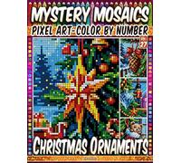 Christmas Ornaments - Mystery Mosaic Color by Number - Vol. 27: 50 Designs in Pixel Art - Colorful Holiday Ornaments Across Unique Scene (Pixel Art Color by Number)