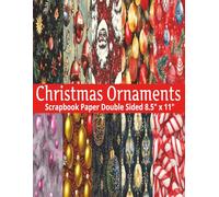 Christmas Ornaments Scrapbook Paper: 20 Double Sided Blue ,White, Red, Gold Colored Pattern Sheets for Scrapbooking, Holiday Decorative Scrapbooking ... ... and Card Making, Journaling, Mixed Media