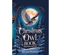 CHRISTMAS OWL BOOK FOR GIRLS/BOYS AND TEEN: Holiday coloring pages, puzzles, jokes, mindful prompts boosting creativity, courage, joy-kids ages 6-14
