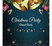 Christmas Party Guest Book: Cherish every moment of your Christmas celebration. 8.5 X 8.5 inches, 110 Pages
