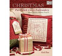 Christmas Patchwork Loves Embroidery: Hand Stitches, Holiday Projects