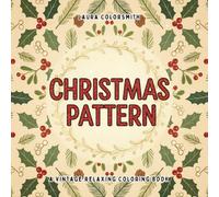 Christmas Pattern - A Vintage Relaxing Coloring Book: Cozy Holiday Coloring Book Featuring Fun, Bold, and Easy Christmas Patterns with Santa, ... and More (Coloring Book for Christmas)