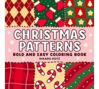 Christmas Patterns: Bold and Easy Coloring Book Simple Holiday Winter Designs for Kids and Adults (Christmas Coloring Book)