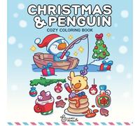 Christmas & Penguin: Cozy Coloring Book for Adults and Kids Featuring Cute Characters, Funny Moments and Festive Scenes for Relaxation