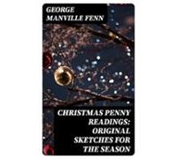 Christmas Penny Readings: Original Sketches For The Season (ebook)