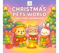 Christmas Pets World Coloring Book: Cute Holiday Animals, Festive Scenes, and Adorable Pets to Color for All Ages