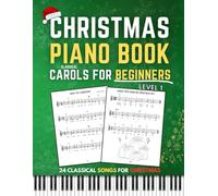 Christmas Piano Book Level 1: Classical Carols for Beginners, Simple Sheet Music for Holiday Songs, Learn-to-Play Piano, Includes Basic Chords Table
