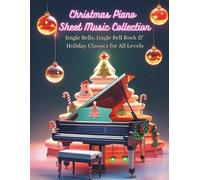 Christmas Piano Sheet Music Collection - Jingle Bells, Jingle Bell Rock & Holiday Classics for All Levels