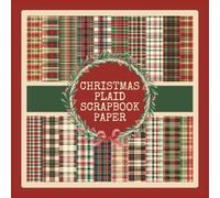 Christmas Plaid Scrapbook Paper: Vintage Green and Red Xmas Ephemera Craft Paper Pad For Scrapbooking, Mixed Media, Decoupage, Junk Journals & Paper Crafts; 8.5x8.5"