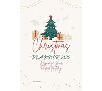 Christmas Planner 2025: Holiday Organizer with Gift Lists, Meal Planners and Budget Trackers